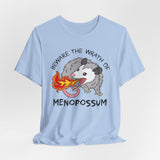 Beware the Wrath of Menopossum T-Shirt