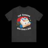 Call Someone Who Gives a Shit Funny Retro T-Shirt