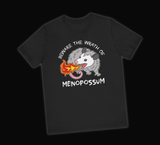 Beware the Wrath of Menopossum T-Shirt