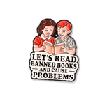 Let's Read Banned Books and Cause Problems Lapel Pin