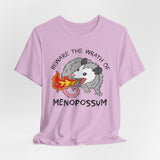 Beware the Wrath of Menopossum T-Shirt
