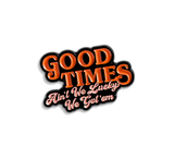 Good Times Lapel Pin
