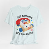 Call Someone Who Gives a Shit Funny Retro T-Shirt