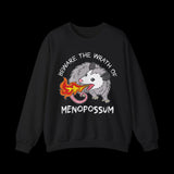 Beware the Wrath of Menopossum Sweatshirt