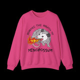 Beware the Wrath of Menopossum Sweatshirt