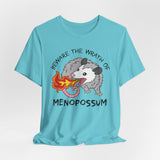 Beware the Wrath of Menopossum T-Shirt