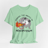 Beware the Wrath of Menopossum T-Shirt