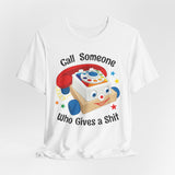 Call Someone Who Gives a Shit Funny Retro T-Shirt