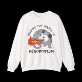 Beware the Wrath of Menopossum Sweatshirt