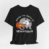 Beware the Wrath of Menopossum T-Shirt