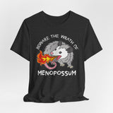 Beware the Wrath of Menopossum T-Shirt
