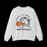 Beware the Wrath of Menopossum Sweatshirt