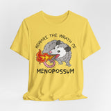 Beware the Wrath of Menopossum T-Shirt