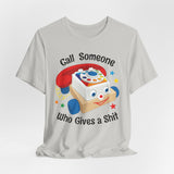 Call Someone Who Gives a Shit Funny Retro T-Shirt