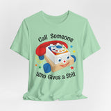 Call Someone Who Gives a Shit Funny Retro T-Shirt